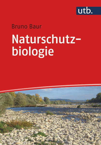 Naturschutzbiologie: Das umfassende Lehrmittel und Handbuch zur Naturschutzbiologie, Haupt Verlag, Autor B. Baur