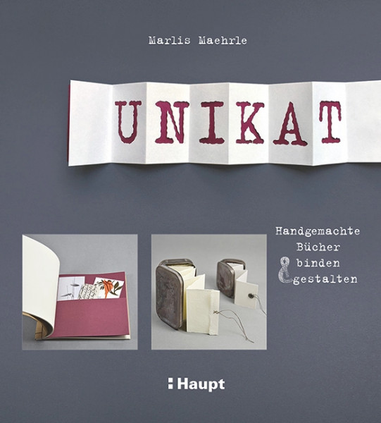 Unikat - Handgemachte Bücher binden und gestalten, Haupt Verlag, Autorin M. Maehrle