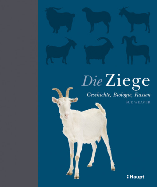 Die Ziege - Geschichte, Biologie, Rassen, Haupt Verlag, Autor S. Weaver