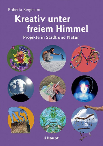 Kreativ unter freiem Himmel, Haupt Verlag, Autorin R. Bergmann