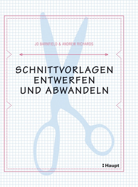 Schnittvorlagen entwerfen und abwandeln, Haupt Verlag, Autoren J. Barnfield & A. Richards