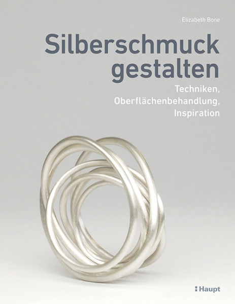  Silberschmuck gestalten, Haupt Verlag, Autorin E. Bone