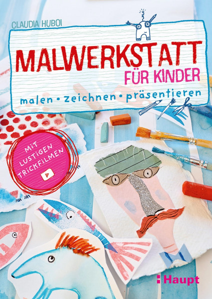 Malwerkstatt für Kinder, Haupt Verlag, Autorin C. Huboi