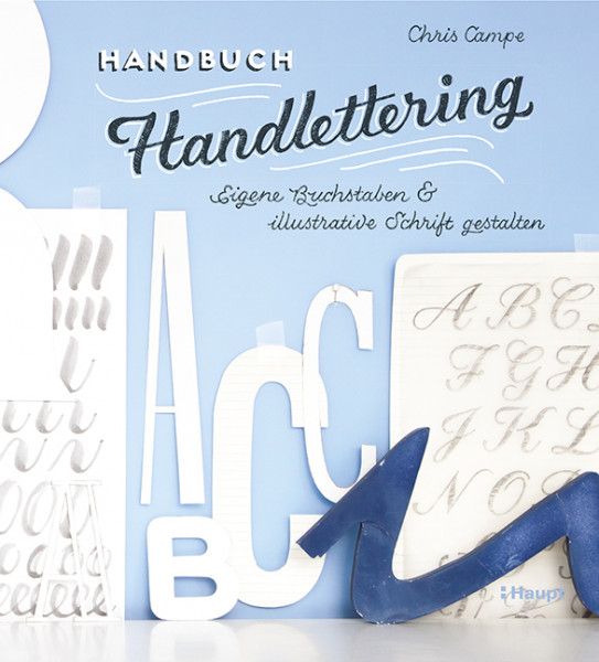 Handbuch Handletterin - Eigene Buchstaben & illustrative Schrift gestalten., Haupt Verlag, Autor C. Campe