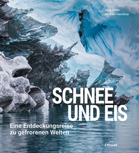 Schnee und Eis, Haupt Verlag, Autoren J. Alean & M. Hambrey