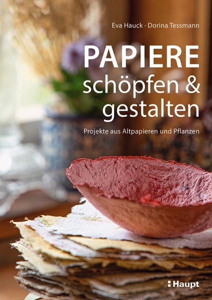 Papiere schöpfen & gestalten, Haupt Verlag, Autoren E. Hauck & D. Tessmann