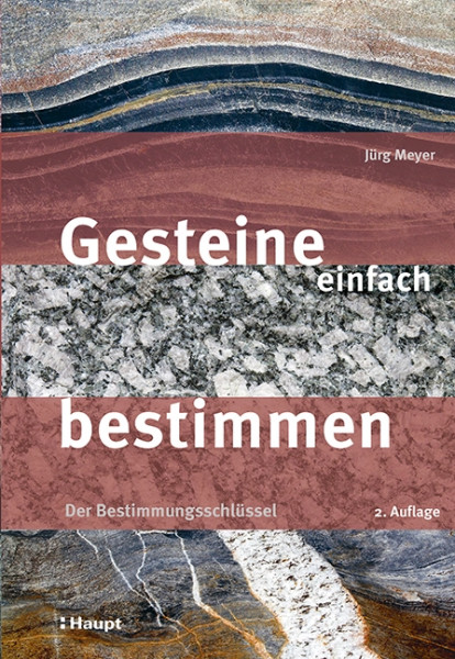 Gesteine einfach bestimmen - Der Bestimmungsschlüssel, Haupt Verlag, Autor J. Meyer