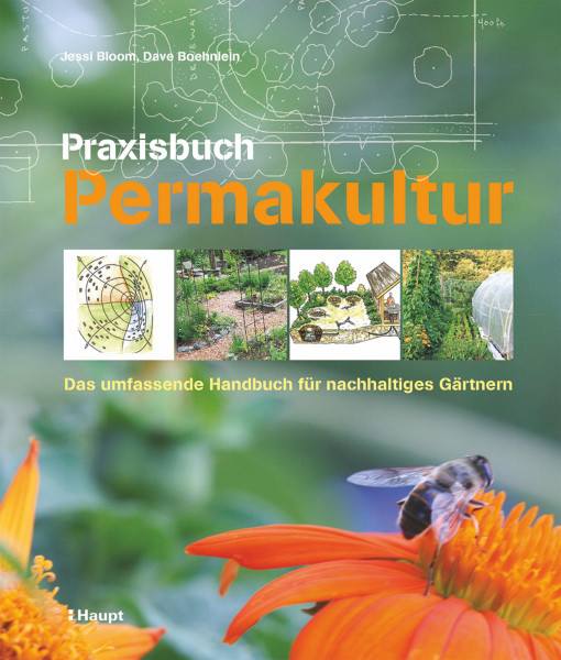 Praxisbuch Permakultur: Das umfassende Handbuch für nachhaltiges Gärtnern, Haupt Verlag, Autoren J. Bloom, D. Boehnlein