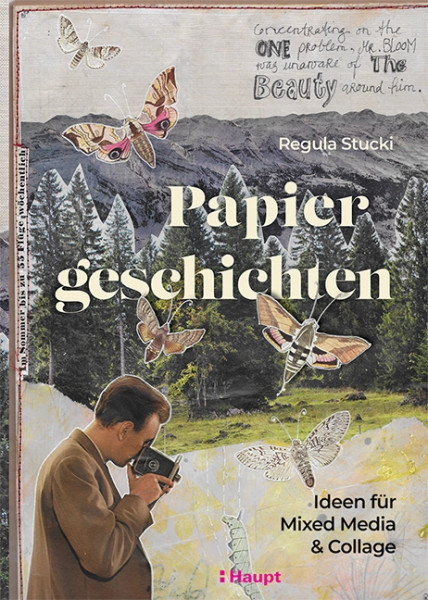 Papiergeschichten - Ideen für Mixed Media und Collage, Haupt Verlag, Autorin R. Stucki