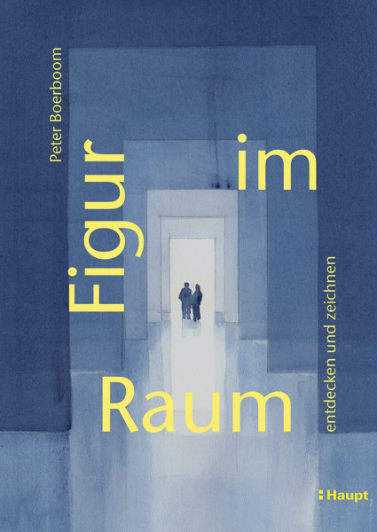 Figur im Raum - entdecken und zeichnen, Haupt Verlag, Autor P. Boerboom