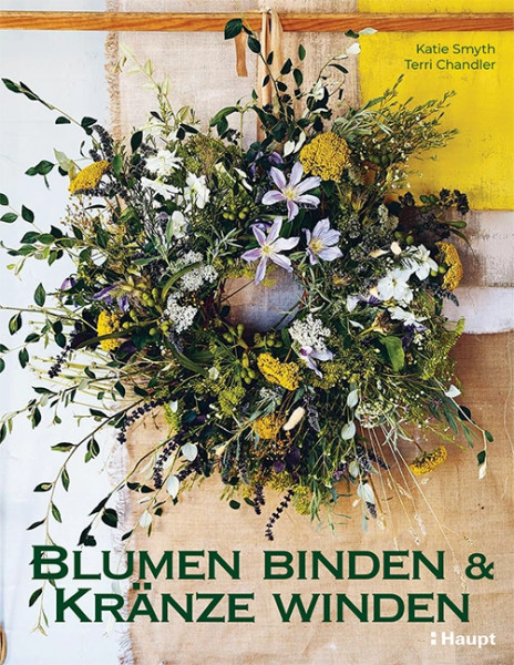 Blumen binden und Kränze winden, Haupt Verlag, Autorinnen K. Smyth & T. Chandler