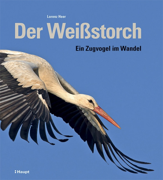 Der Weißstorch - Ein Zugvogel im Wandel, Haupt Verlag, Autor L. Heer