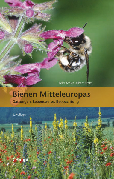 Bienen Mitteleuropas: Gattungen, Lebensweise, Beobachtung, Haupt Verlag, Autoren F. Amiet, A. Krebs