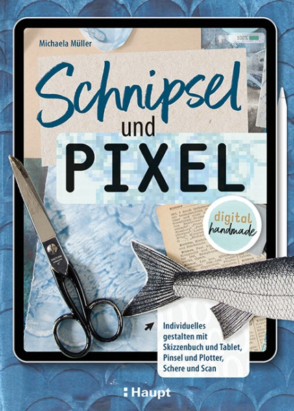 Schnipsel und Pixel, Haupt Verlag, Autorin M. Müller