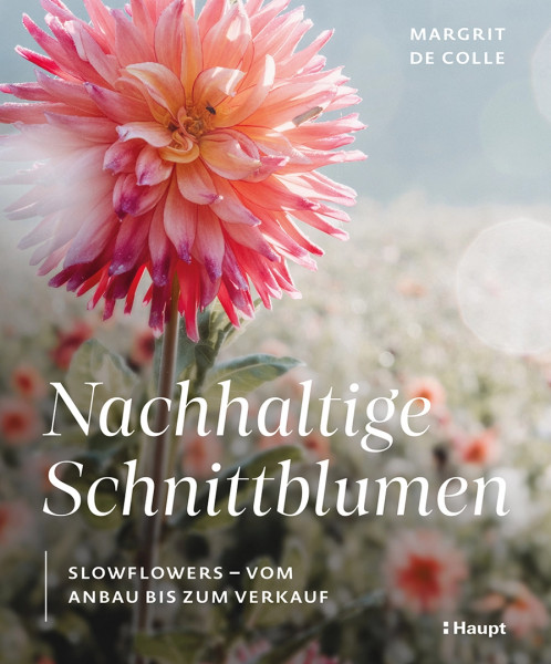 Nachhaltige Schnittblumen, Haupt Verlag, Autorin M. De Colle