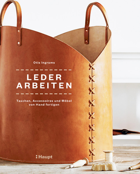 Lederarbeiten - Taschen, Accessoires und Möbel von Hand fertigen, Haupt Verlag, Autor O. Ingrams