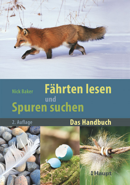 Fährten lesen und Spuren suchen: Eine Spuren-Leseschule und ein umfassendes Nachschlagewerk für alle Naturfreunde, Haupt Verlag, Autor N. Baker