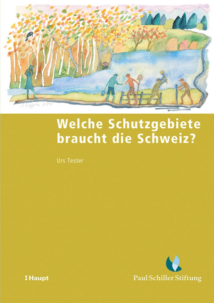 Welche Schutzgebiete braucht die Schweiz?, Haupt Verlag, Autor U. Tster