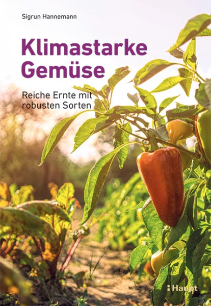 Klimastarke Gemüse - Reiche Ernte mit robusten Sorten, Haupt Verlag, Autorin S. Hannemann