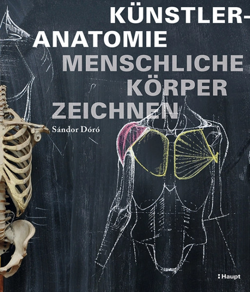 Künstleranatomie - Menschliche Körper zeichnen, Haupt Verlag, Autor S. Dóró