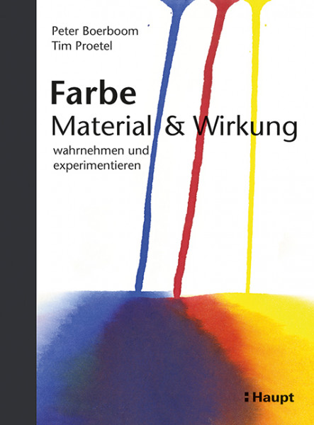 Farbe: Material und Wirkung - wahrnehmen und experimentieren, Haupt Verlag, Autoren P. Boerboom, T. Proetel
