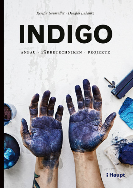 Indigo - Anbau, Färbetechniken, Projekte, Haupt Verlag, Autoren K. Neumüller, D. Lubanko
