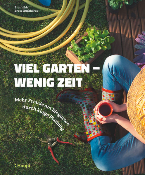 Viel Garten - wenig Zeit: Ein Buch voller Tipps, damit das Gärtnern nicht zur Last wird, Haupt Verlag, Autor: B. Bross-Burkhardt